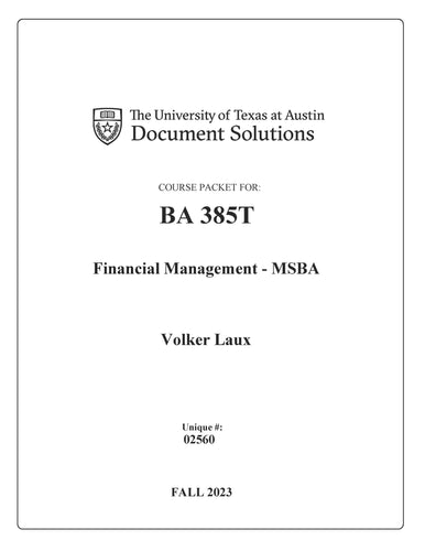 Laux BA385T Financial Management-MSBA _FALL2023_Digital Packet